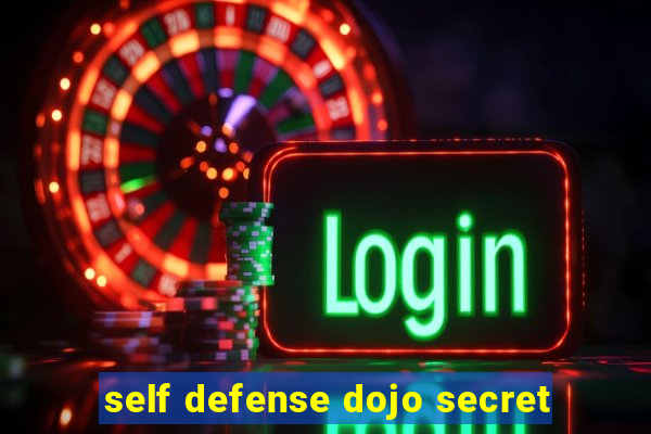 self defense dojo secret